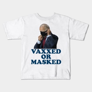 VAXXED OR MASKED Kids T-Shirt